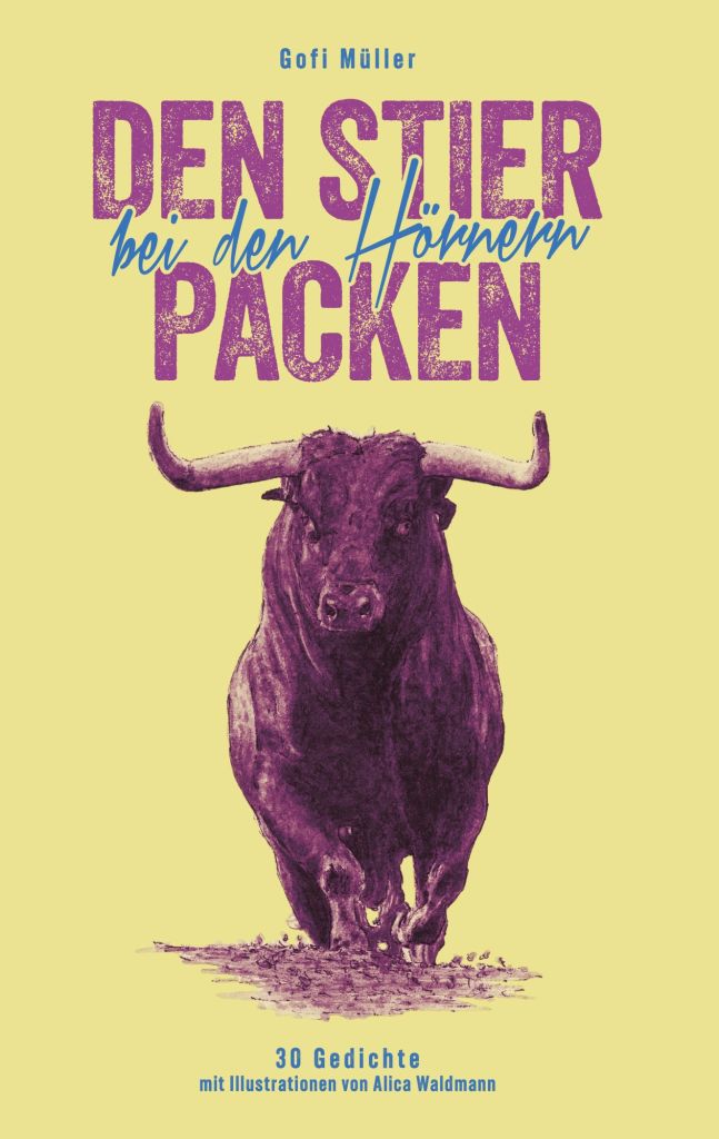 Cover of the book 'Den Stier bei den Hörnern' by Gofi Müller, featuring a bull illustration and colorful text.