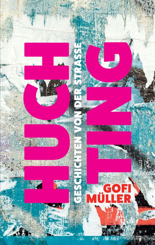 Buchcover mit dem Titel 'HUCH TING' von Gofi Müller, auf einem Hintergrund aus farbigen Streifen und Texturen.