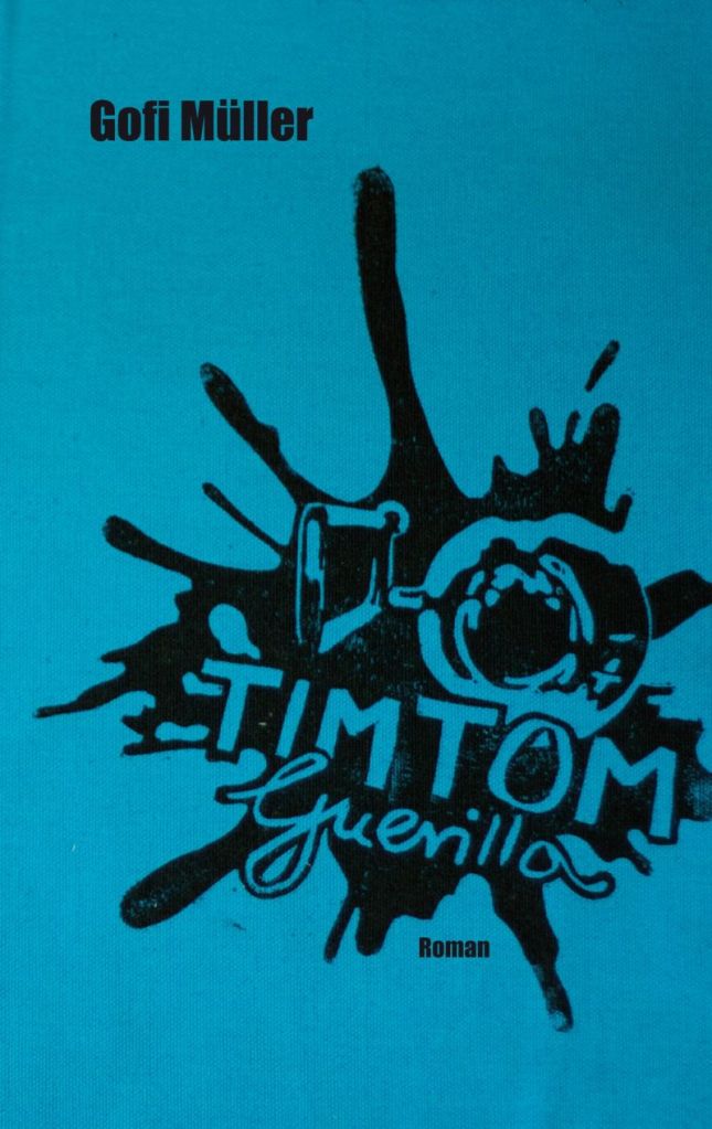 Cover of the book 'Tim Tom Guerilla' by Gofi Müller on a turquoise background with abstract black splashes and text.