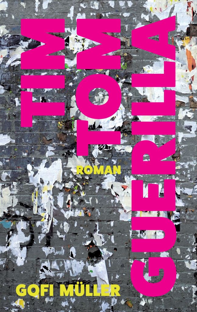 Cover of the novel 'Tim Tom Guerilla' by Gofi Müller, featuring vibrant pink and yellow text on a textured, peeling wall background.